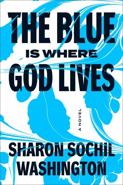 Blue Is Where God Lives: A Novel