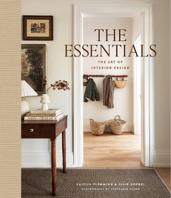 Essentials: The Art of Interior Design, a Guide to Furnishing, Decorating, and Styling  Your Home