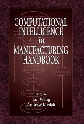 Computational Intelligence In Manufacturing Handbook
