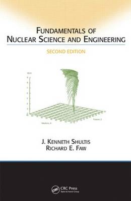 Fundamentals of Nuclear Science and Engineering Second Edition 2nd New edition