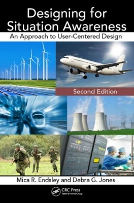 Designing for Situation Awareness: An Approach to User-Centered Design, Second Edition 2nd edition