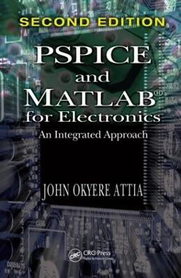 PSPICE and MATLAB for Electronics: An Integrated Approach, Second Edition 2nd edition