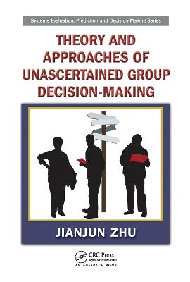 Theory and Approaches of Unascertained Group Decision-Making