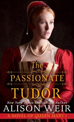 Passionate Tudor: A Novel of Queen Mary I Large type / large print edition