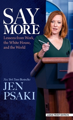 Say More: Lessons from Work, the White House, and the World Large type / large print edition