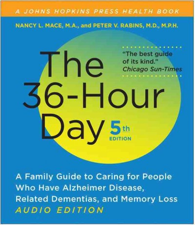 36-Hour Day: A Family Guide to Caring for People Who Have Alzheimer Disease, Related  Dementias, and Memory Loss fifth edition, audio edition