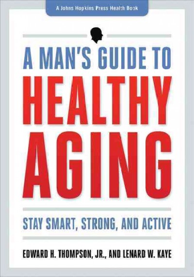 Man's Guide to Healthy Aging: Stay Smart, Strong, and Active