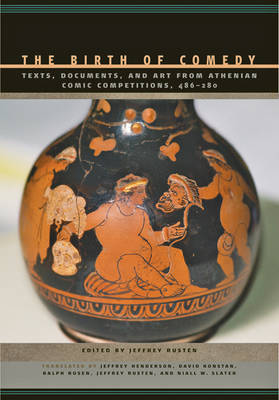 Birth of Comedy: Texts, Documents, and Art from Athenian Comic Competitions, 486280
