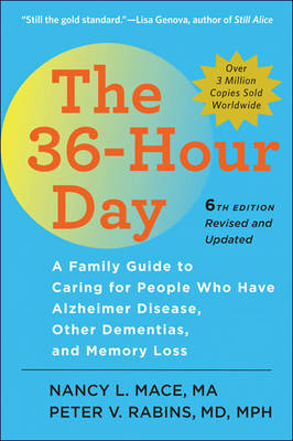 36-Hour Day: A Family Guide to Caring for People Who Have Alzheimer Disease, Other  Dementias, and Memory Loss sixth edition, large print