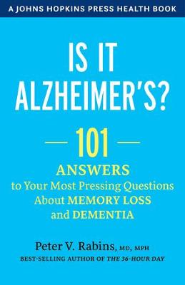 Is It Alzheimer's?: 101 Answers to Your Most Pressing Questions about Memory Loss and Dementia