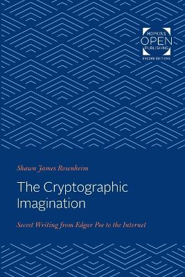 Cryptographic Imagination: Secret Writing from Edgar Poe to the Internet