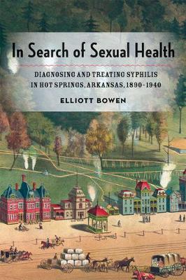 In Search of Sexual Health: Diagnosing and Treating Syphilis in Hot Springs, Arkansas, 18901940