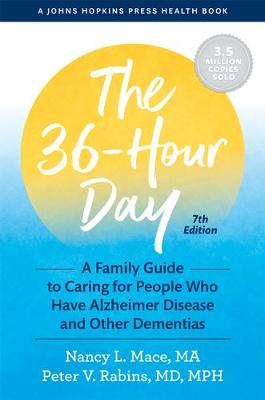 36-Hour Day: A Family Guide to Caring for People Who Have Alzheimer Disease and Other  Dementias seventh edition