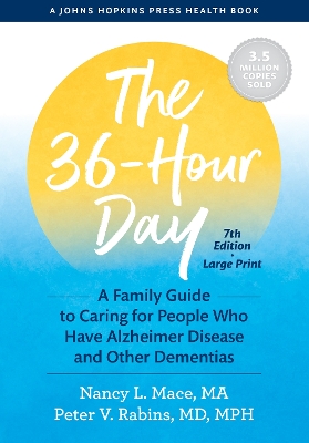 36-Hour Day: A Family Guide to Caring for People Who Have Alzheimer Disease and Other  Dementias seventh edition, Large print