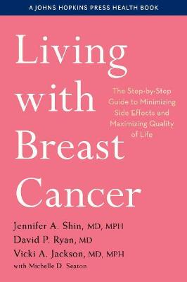 Living with Breast Cancer: The Step-by-Step Guide to Minimizing Side Effects and Maximizing Quality of  Life