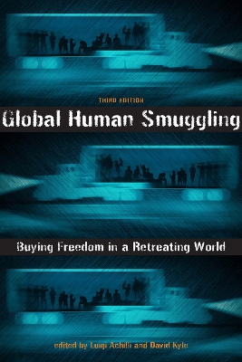 Global Human Smuggling: Buying Freedom in a Retreating World third edition