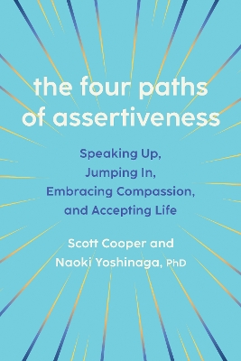 Four Paths of Assertiveness: Speaking Up, Jumping In, Embracing Compassion, and Accepting Life