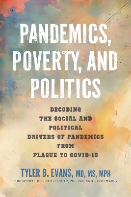 Pandemics, Poverty, and Politics: Decoding the Social and Political Drivers of Pandemics from Plague to COVID-19
