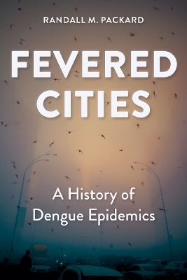 Fevered Cities: A History of Dengue Epidemics