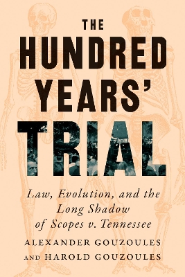 Hundred Years' Trial: Law, Evolution, and the Long Shadow of Scopes v. Tennessee