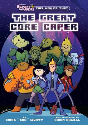 Bravest Warriors: The Great Core Caper