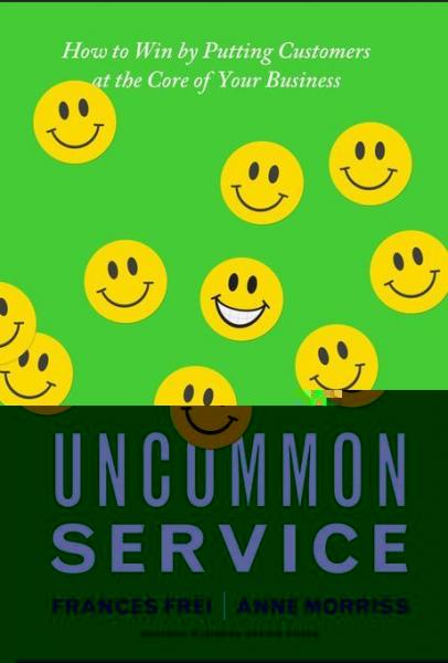 Uncommon Service: How to Win by Putting Customers at the Core of Your Business