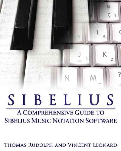 Sibelius: A Comprehensive Guide to Sibelius Music Notation Software 2nd ed.