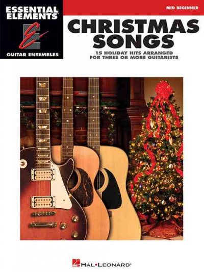 Essential Elements Guitar Ens - Christmas Songs 15 Holiday Hits Arranged for Three or More Guitarists