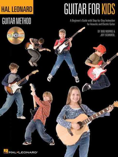 Guitar for Kids A Beginner's Guide with Step-by-Step Instruction for Acoustic and Electric G