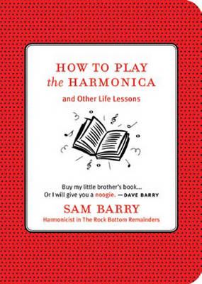How to Play the Harmonica: And Other Life Lessons