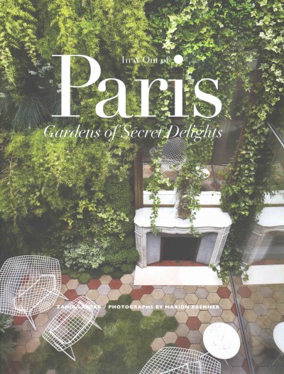 In & out of Paris: Gardens of Secrets Delights