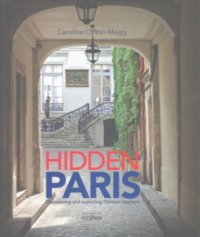 Hidden Paris: Discovering and Exploring Parisian Interiors
