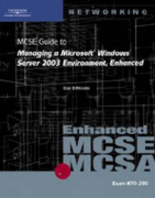 70-290: MCSE Guide to Managing a Microsoft Windows Server 2003 Environment,  Enhanced, 70-290