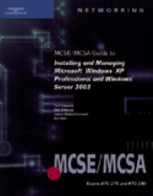 70-270 and 70-290: MCSE/MCSA Guide to Installing and Managing Microsoft  Windows XP Professional and Windows Server 2003, 70-270 and 70-290