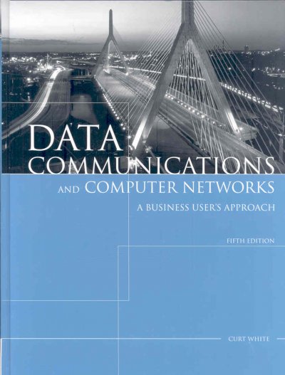 Data Communication and Computer Networks: A Business User's Approach 5th ed.