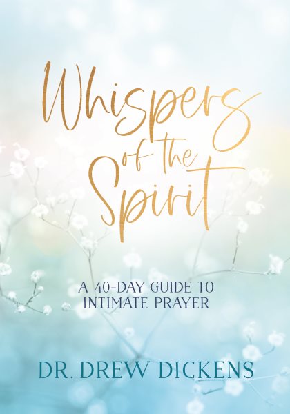 Whispers of the Spirit: A 40-Day Guide to Intimate Prayer