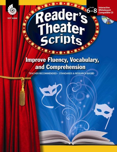 Reader's Theater Scripts, Grades 6-8: Improve Fluency, Vocabulary, and Comprehension