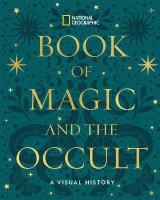 National Geographic Book of Magic and the Occult: A Visual History