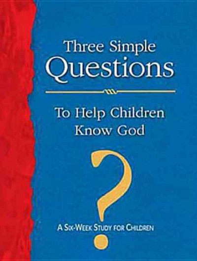 Three Simple Questions to Help Children Know God Leader's Gu