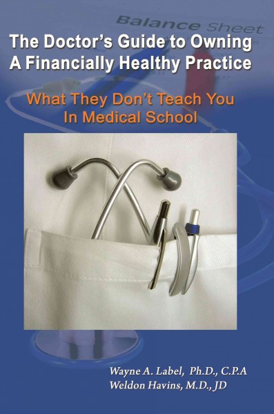 Doctor's Guide to Owning a Financially Healthy Practice: What They Don't Teach You in Medical School