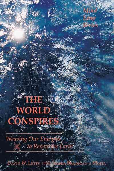 World Conspires: Weaving Our Energies to Renew the Earth