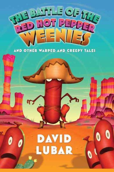 Battle of the Red Hot Pepper Weenies: And Other Warped and Creepy Tales