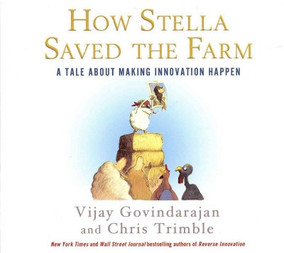 How Stella Saved the Farm: A Tale about Making Innovation Happen Unabridged edition