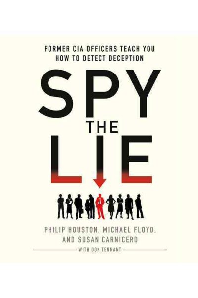 Spy the Lie: Former CIA Officers Teach You How to Detect Deception
