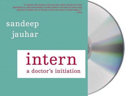Intern: A Doctor's Initiation Unabridged edition