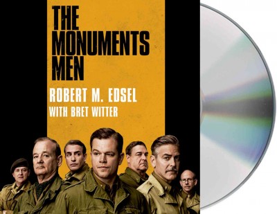 Monuments Men: Allied Heroes, Nazi Thieves, and the Greatest Treasure Hunt in History abridged edition