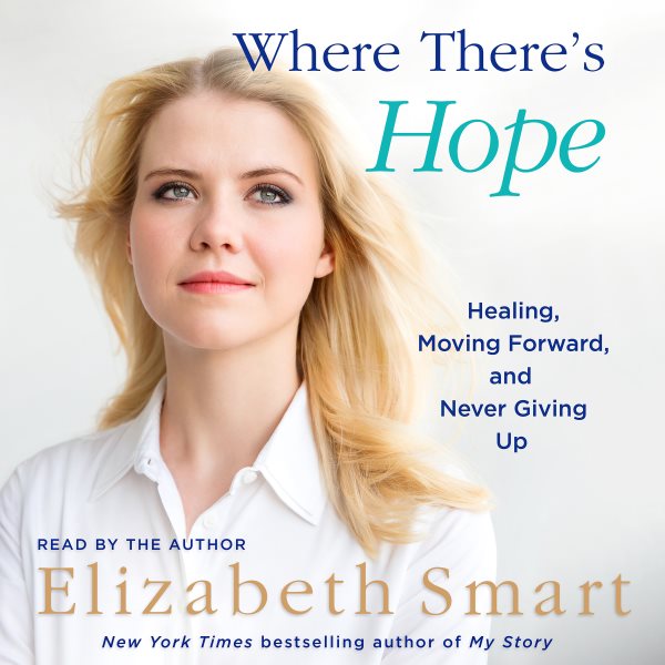 Where There's Hope: Healing, Moving Forward, and Never Giving Up