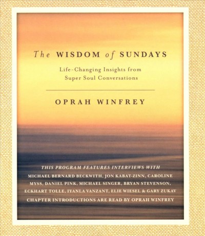 Wisdom of Sundays: Life-Changing Insights from Super Soul Conversations Unabridged edition