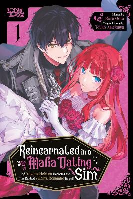 Reincarnated in a Mafia Dating Sim, Volume 1: A Yakuza Heiress Becomes the Top-Ranked Villain's Romantic Target!