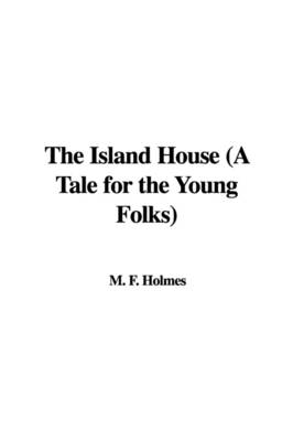 Island House (a Tale for the Young Folks)